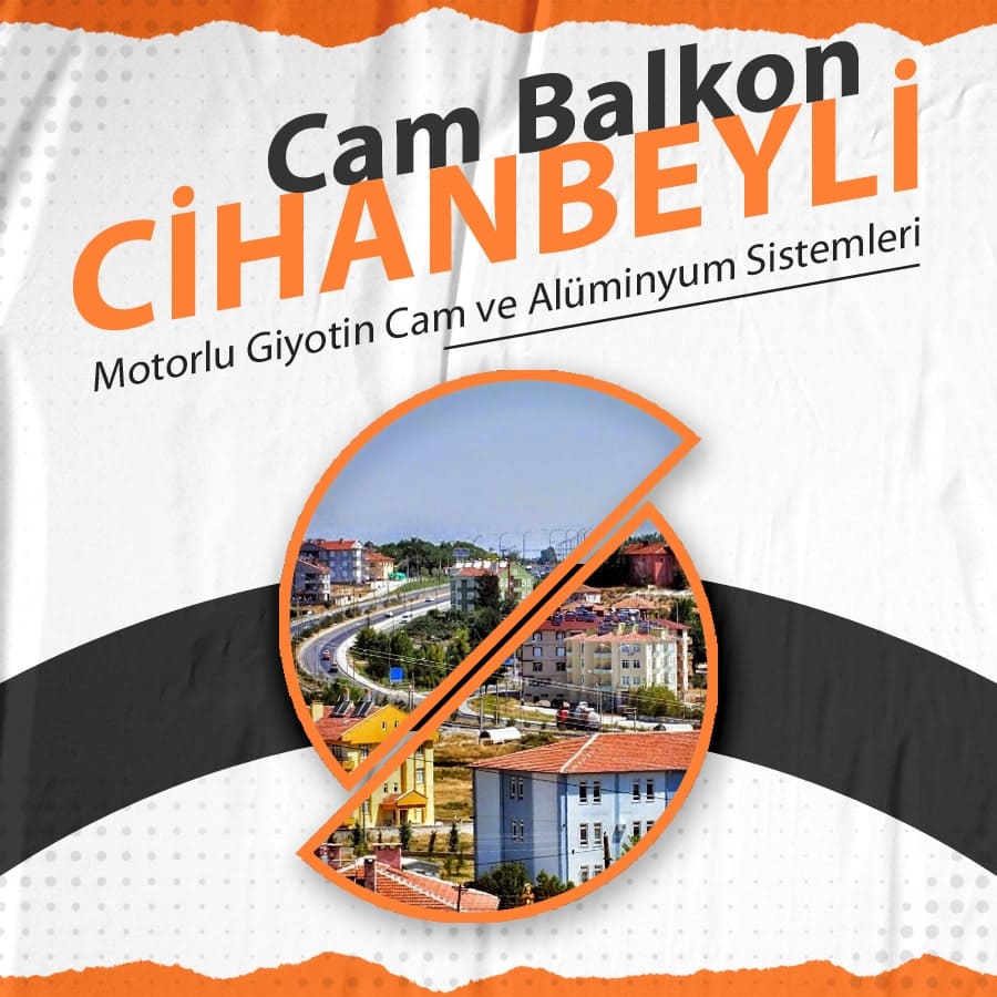 Cihanbeyli Cam Balkon, Motorlu Giyotin Cam ve Alüminyum Sistemleri