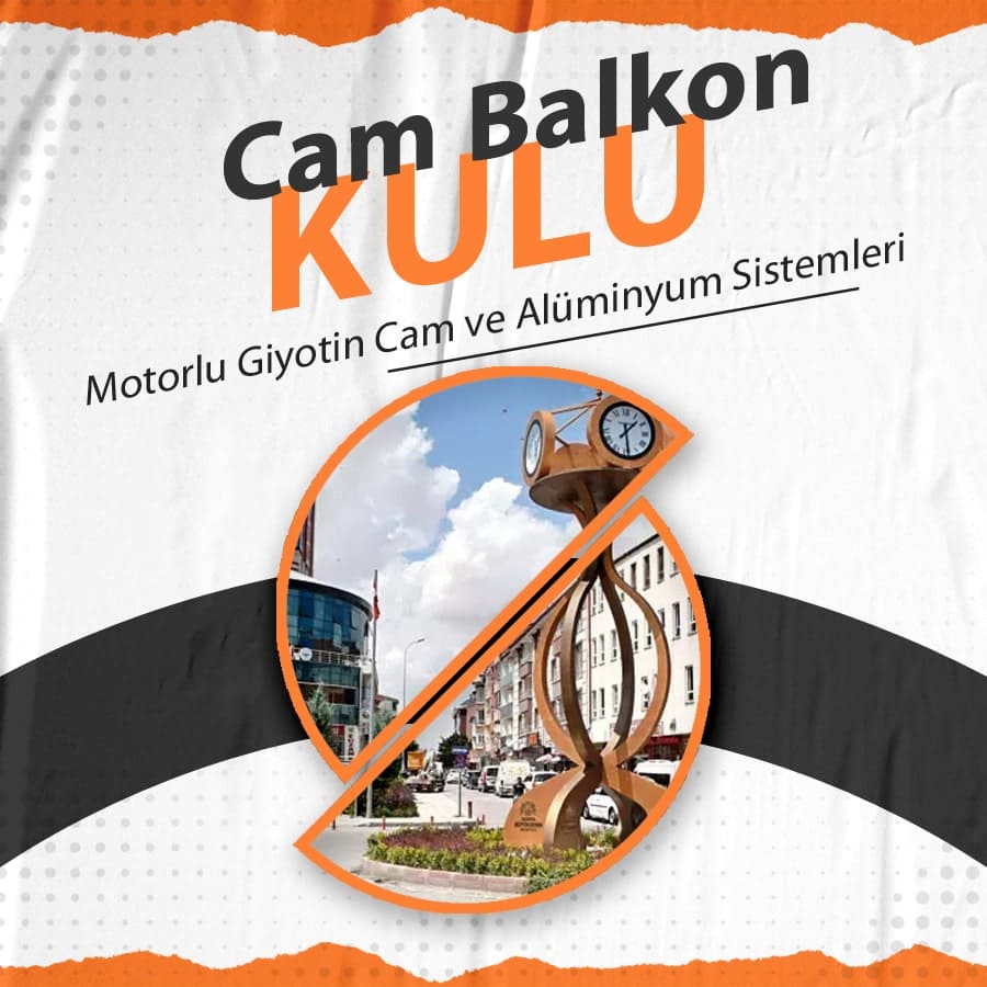 Kulu Cam Balkon, Motorlu Giyotin Cam ve Alüminyum Sistemleri